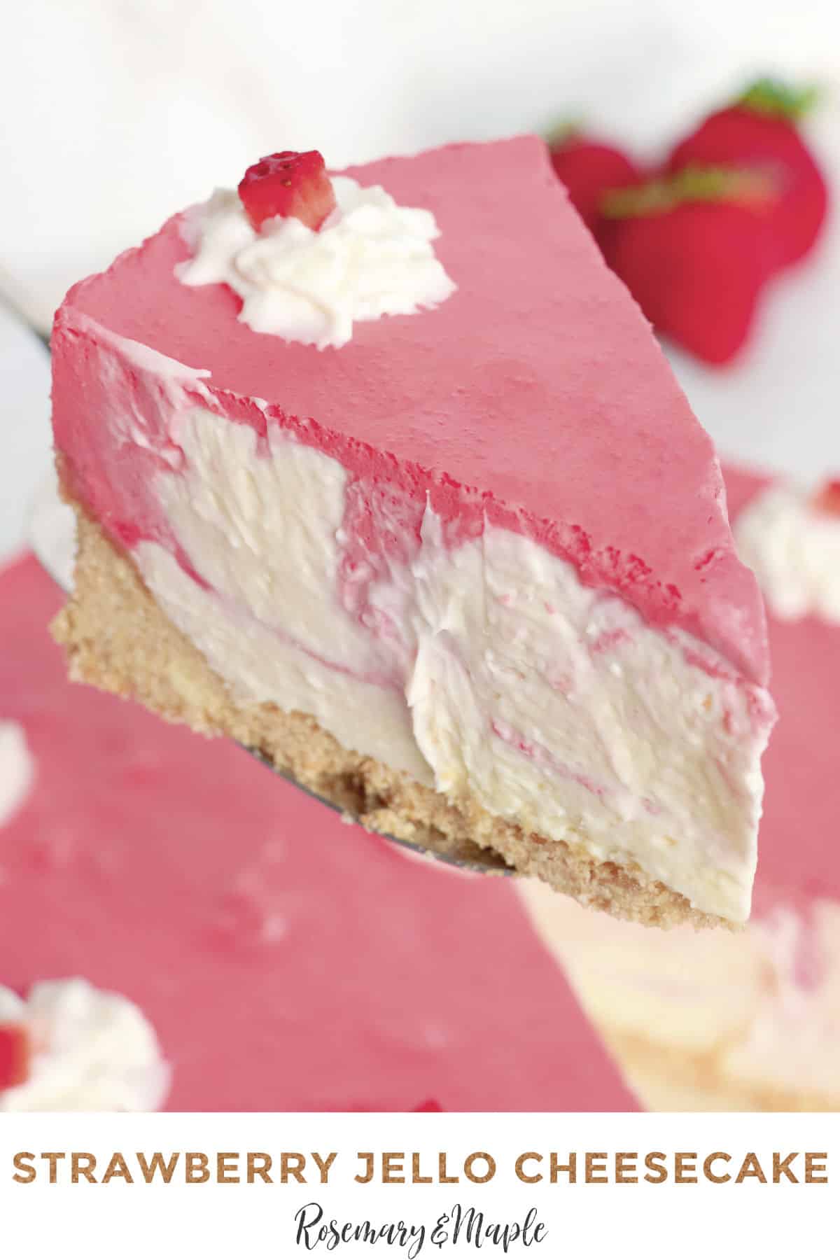 No-Bake Strawberry Jello Cheesecake - Rosemary & Maple